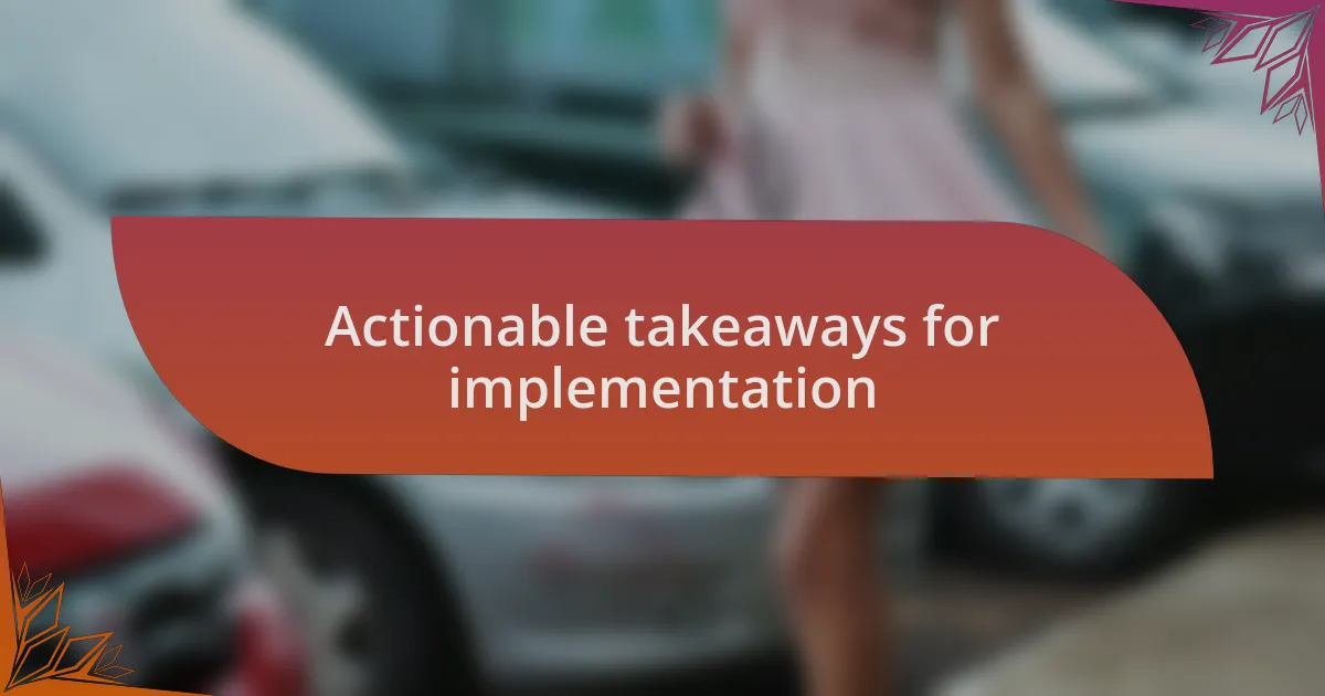 Actionable takeaways for implementation