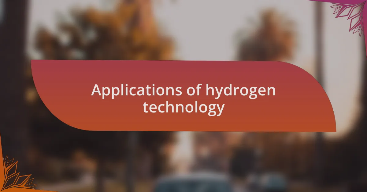 Applications of hydrogen technology