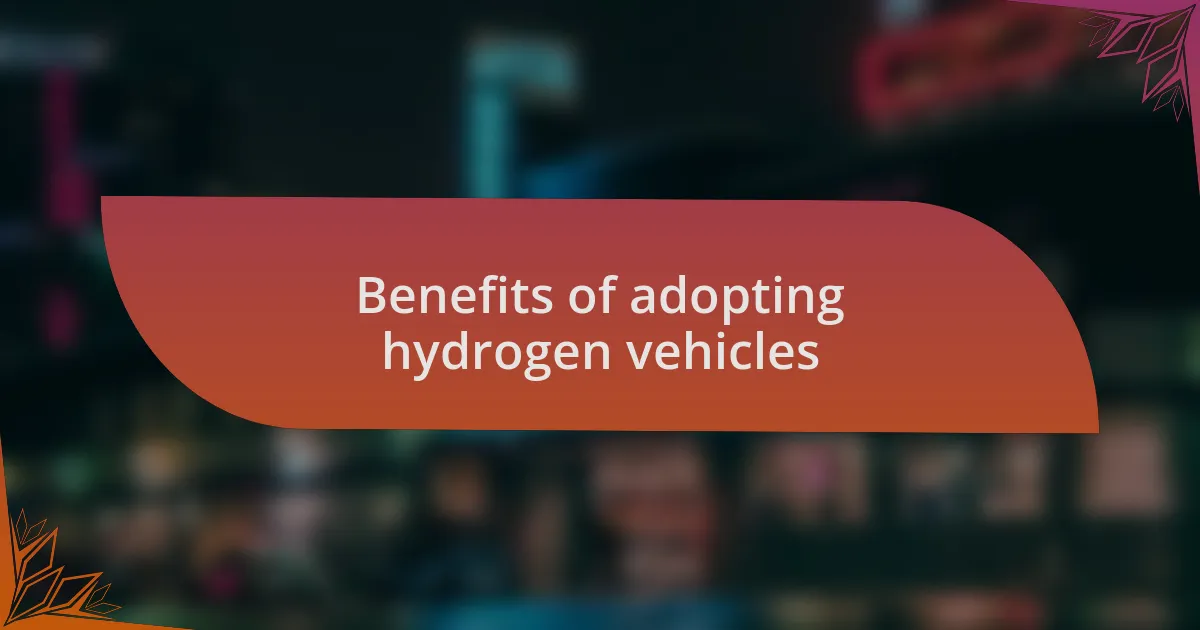 Benefits of adopting hydrogen vehicles