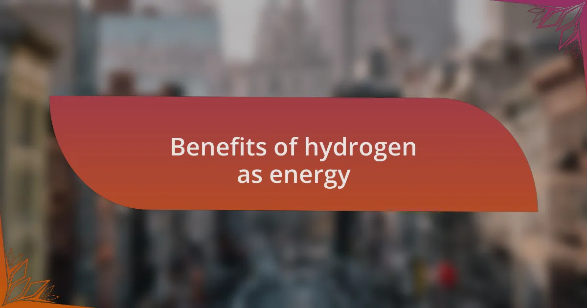 Benefits of hydrogen as energy