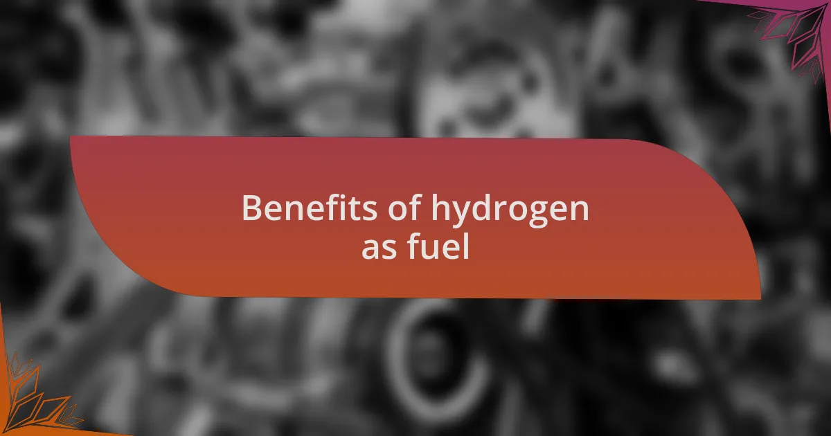 Benefits of hydrogen as fuel