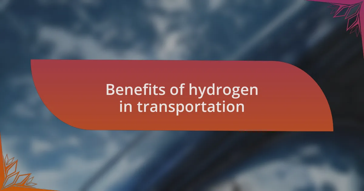 Benefits of hydrogen in transportation