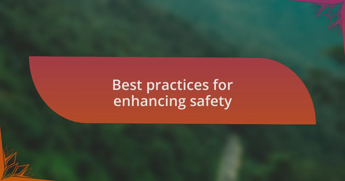 Best practices for enhancing safety