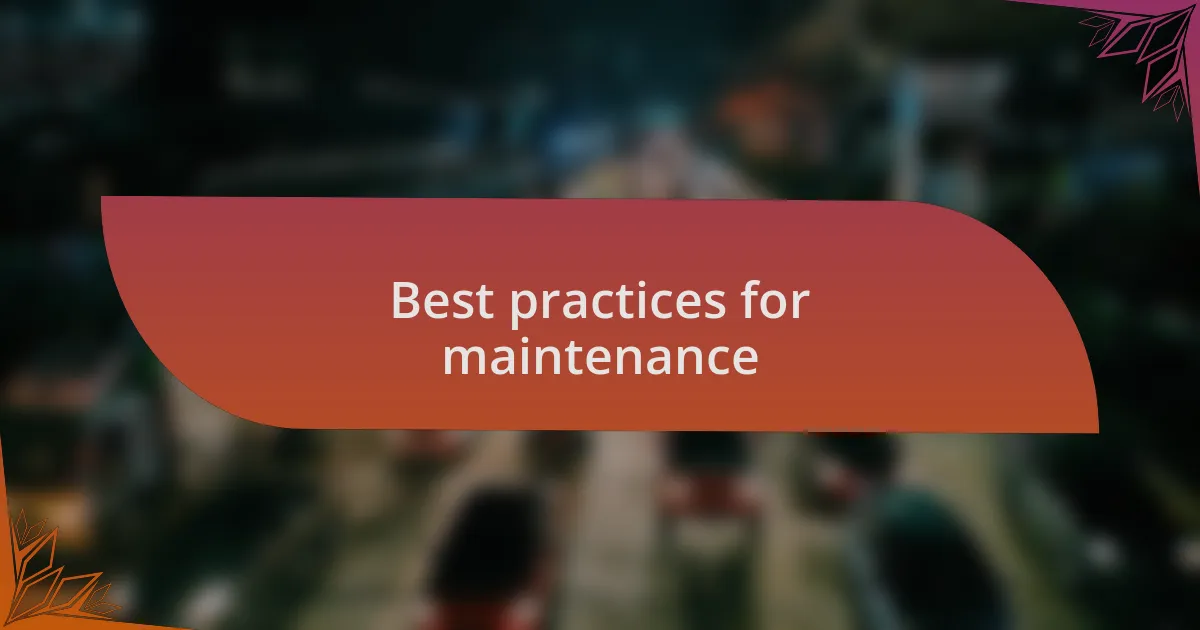 Best practices for maintenance