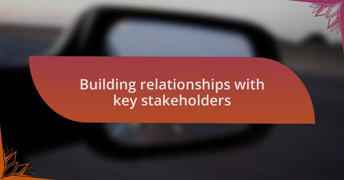 Building relationships with key stakeholders