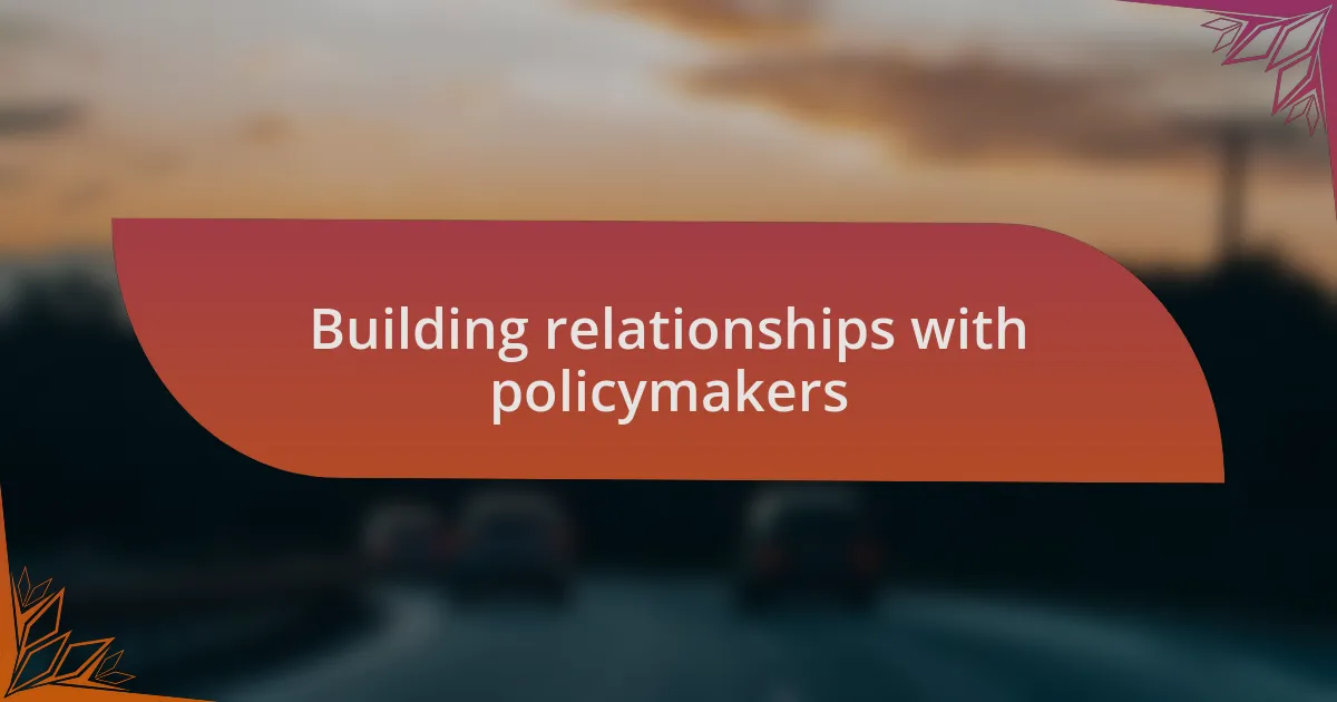 Building relationships with policymakers
