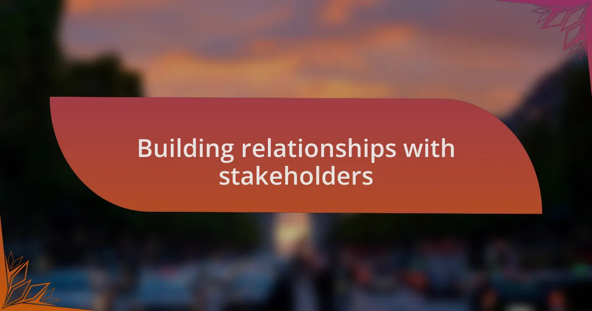 Building relationships with stakeholders