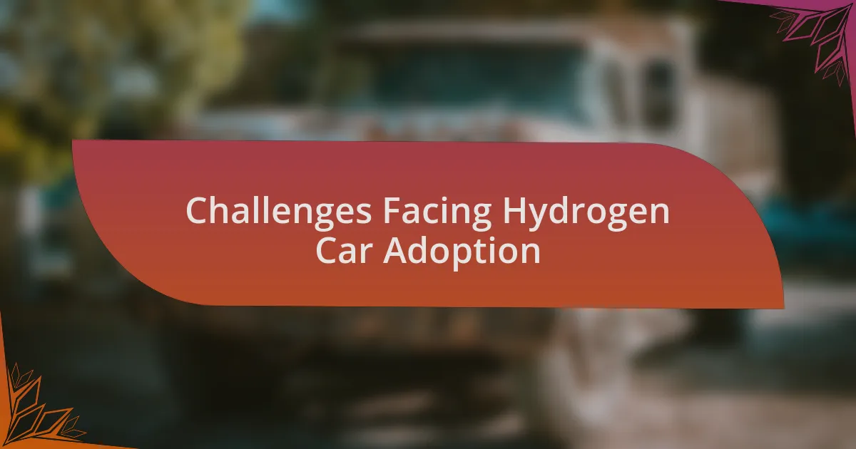 Challenges Facing Hydrogen Car Adoption