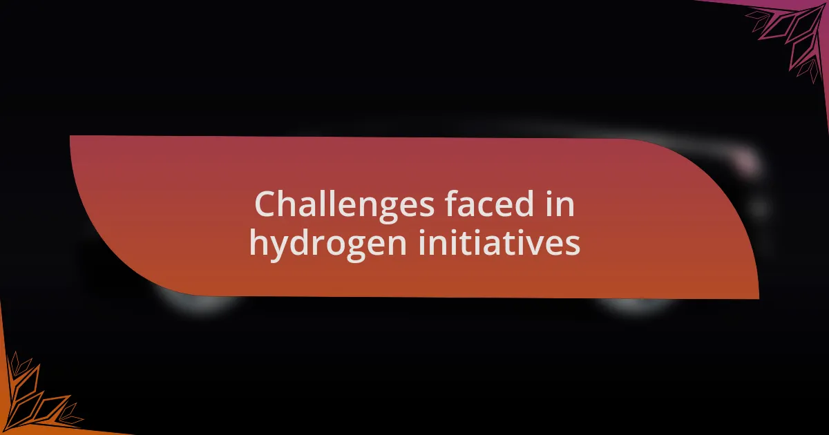 Challenges faced in hydrogen initiatives