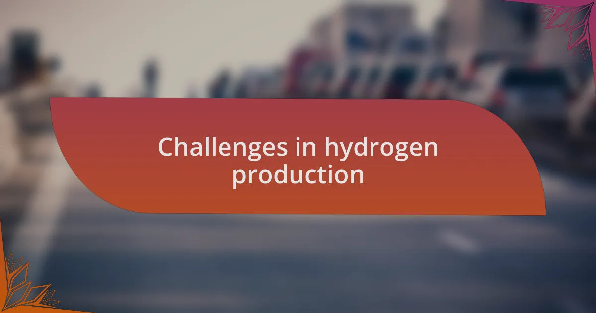 Challenges in hydrogen production