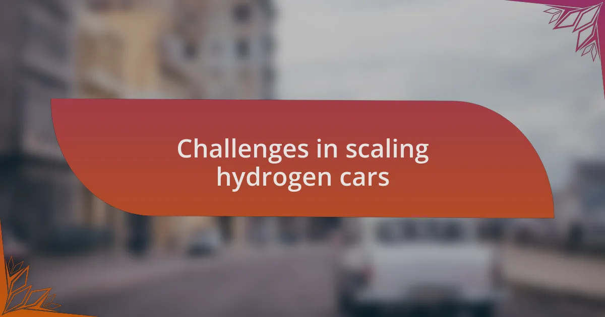 Challenges in scaling hydrogen cars
