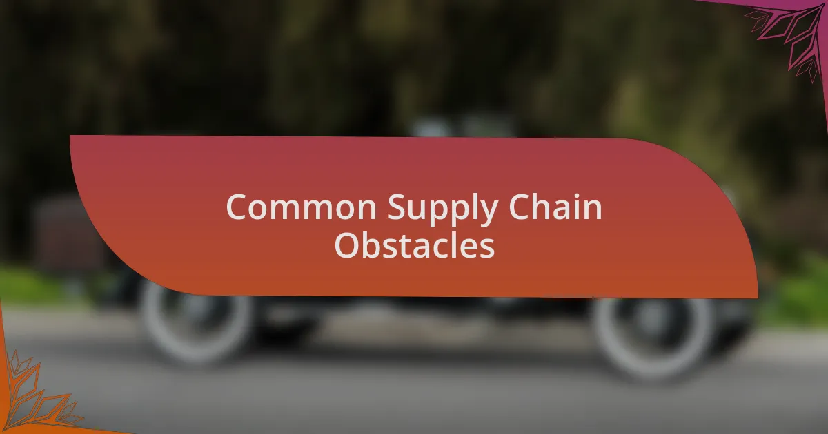 Common Supply Chain Obstacles