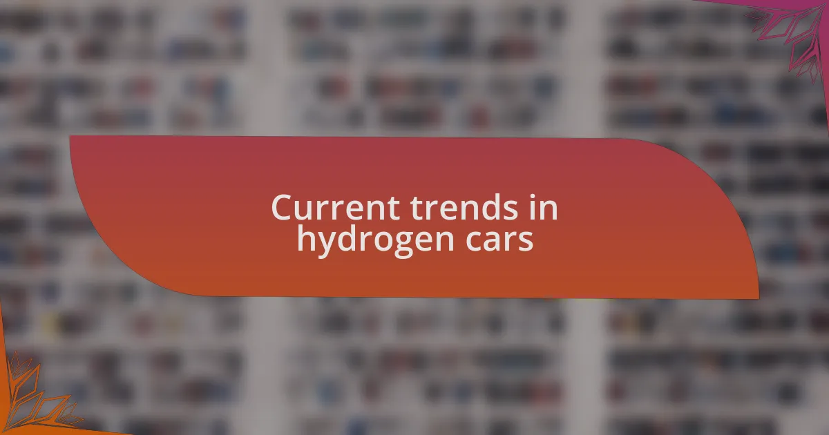 Current trends in hydrogen cars
