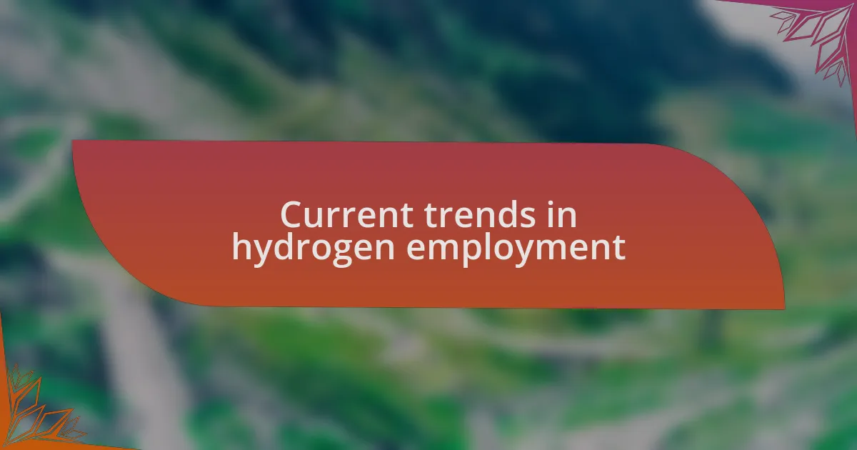 Current trends in hydrogen employment