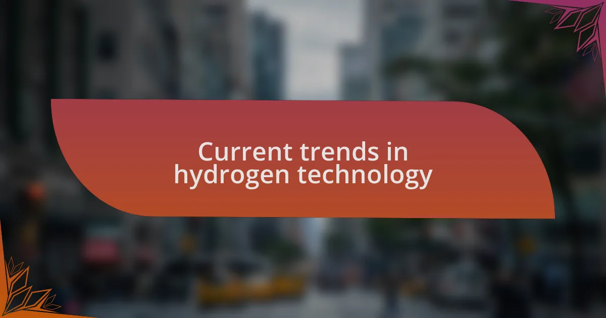 Current trends in hydrogen technology