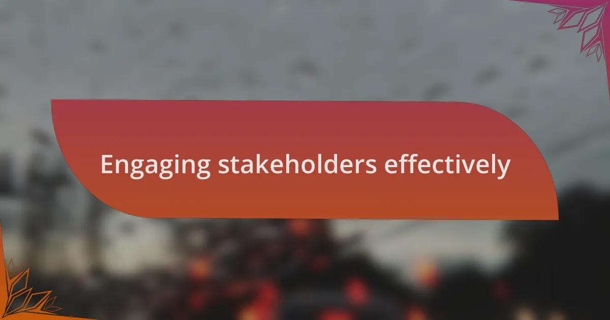 Engaging stakeholders effectively