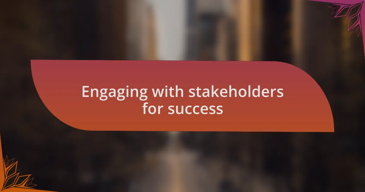 Engaging with stakeholders for success