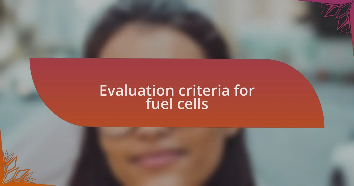 Evaluation criteria for fuel cells