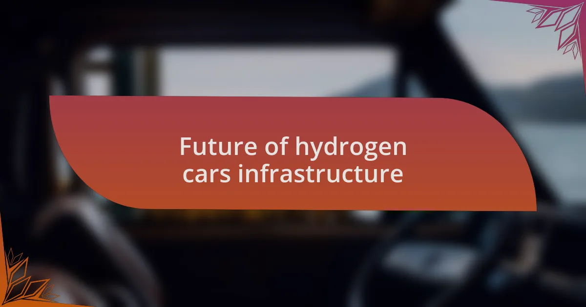 Future of hydrogen cars infrastructure