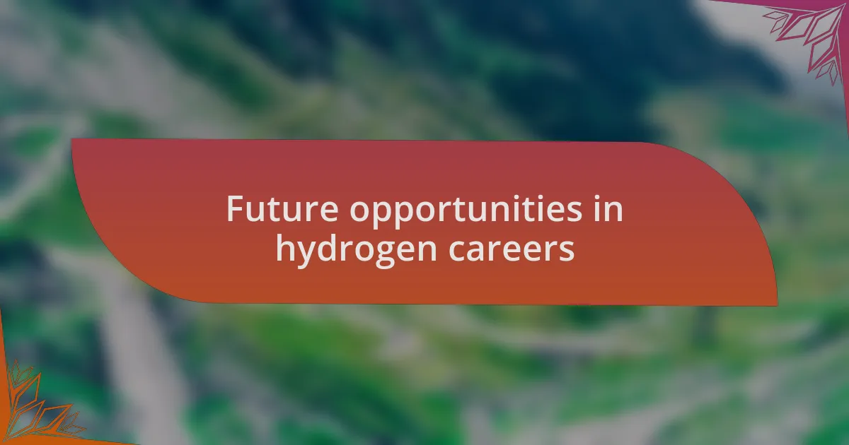 Future opportunities in hydrogen careers