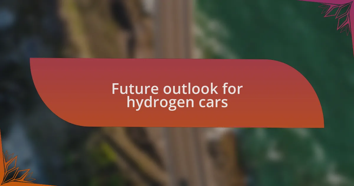Future outlook for hydrogen cars
