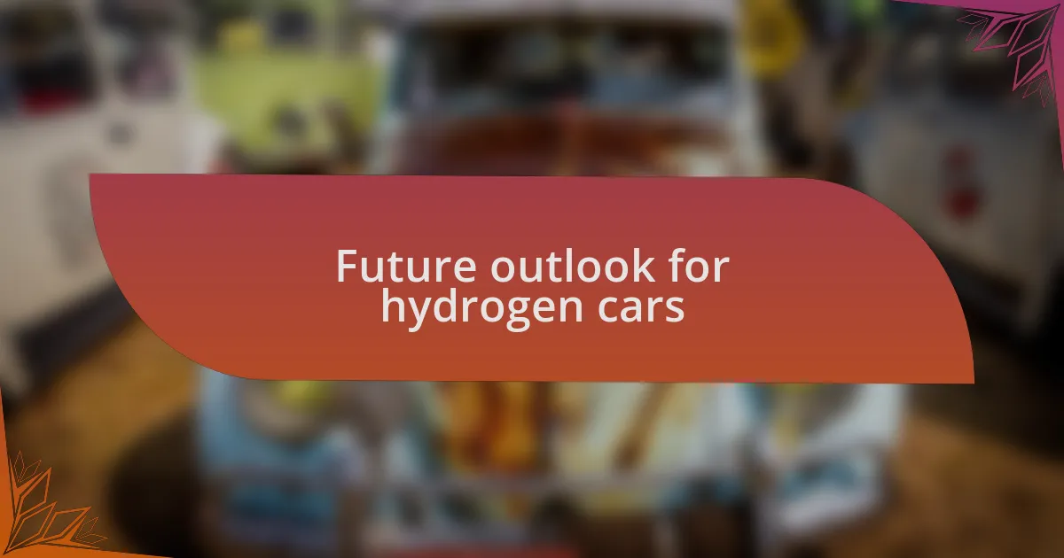 Future outlook for hydrogen cars