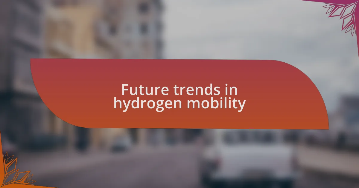 Future trends in hydrogen mobility
