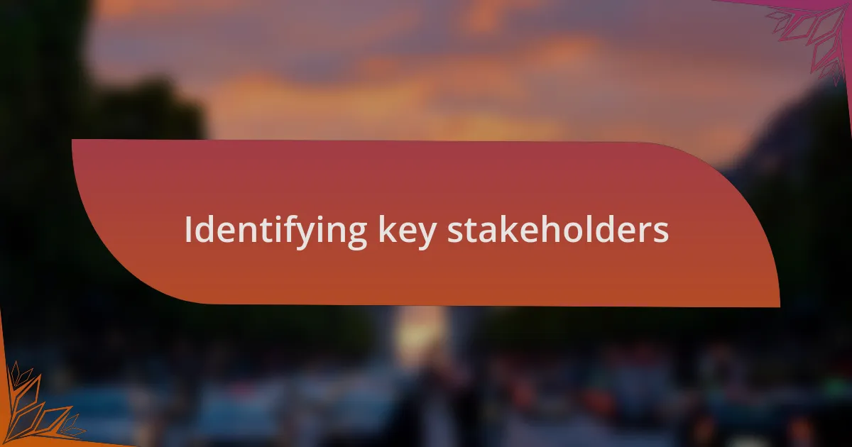 Identifying key stakeholders