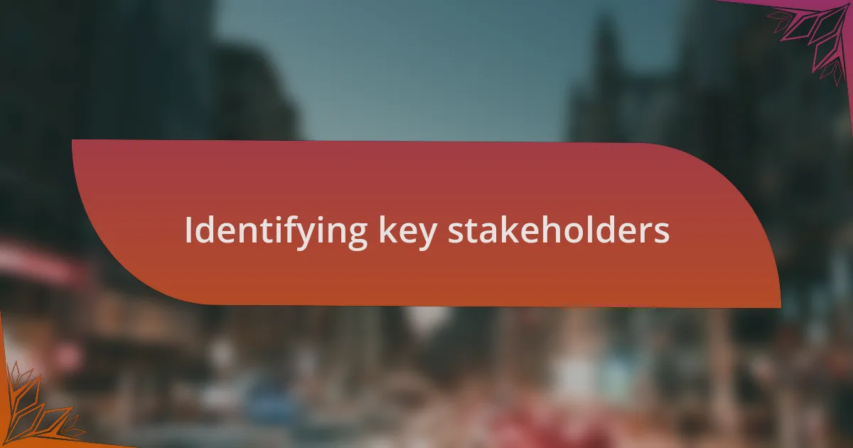 Identifying key stakeholders