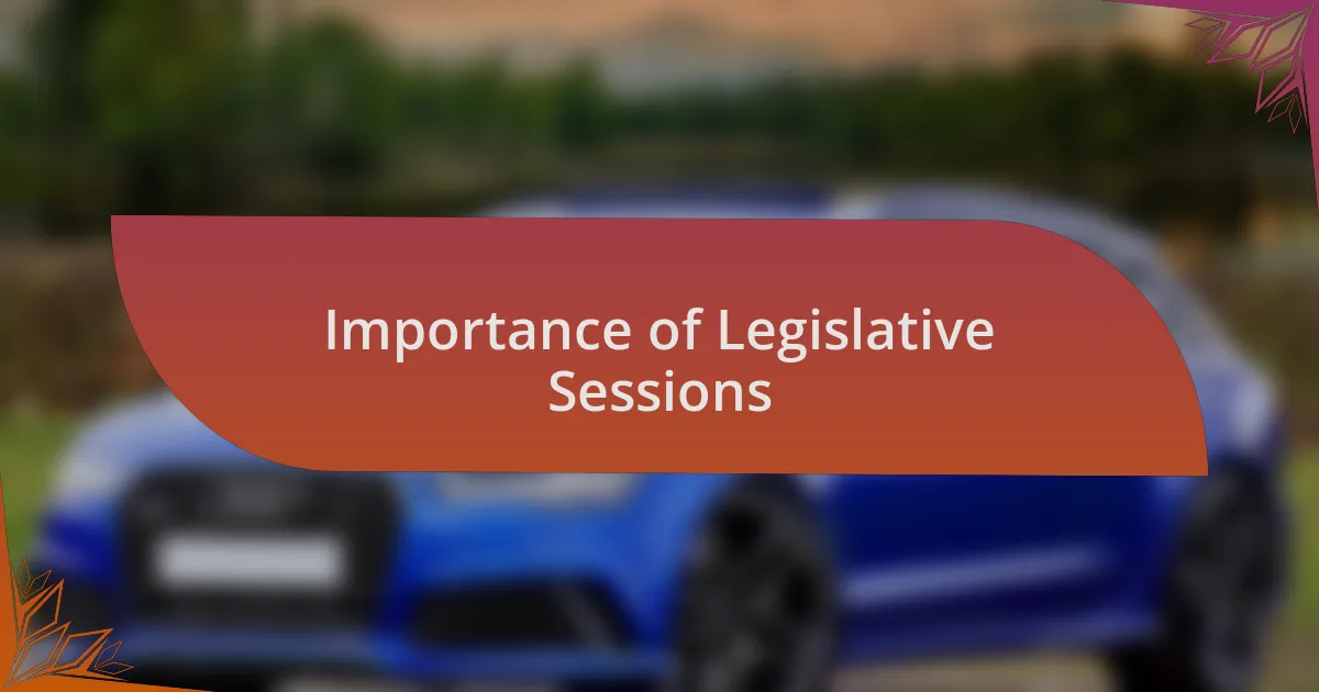 Importance of Legislative Sessions
