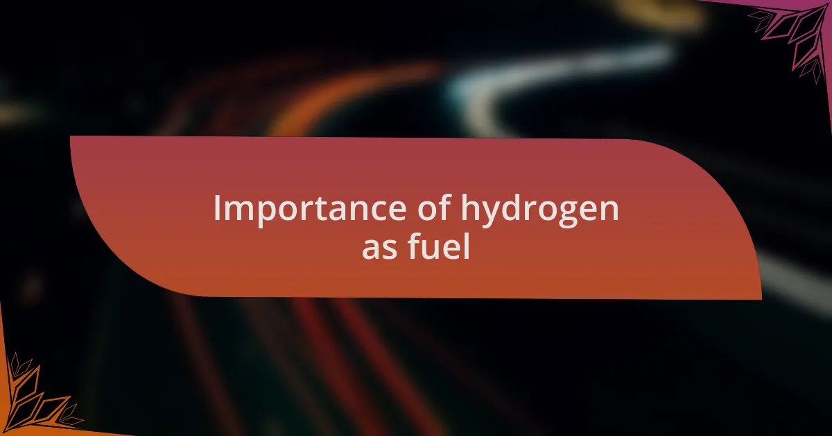 Importance of hydrogen as fuel