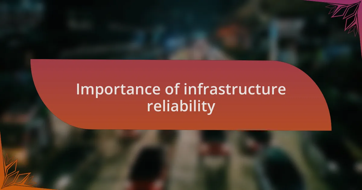 Importance of infrastructure reliability