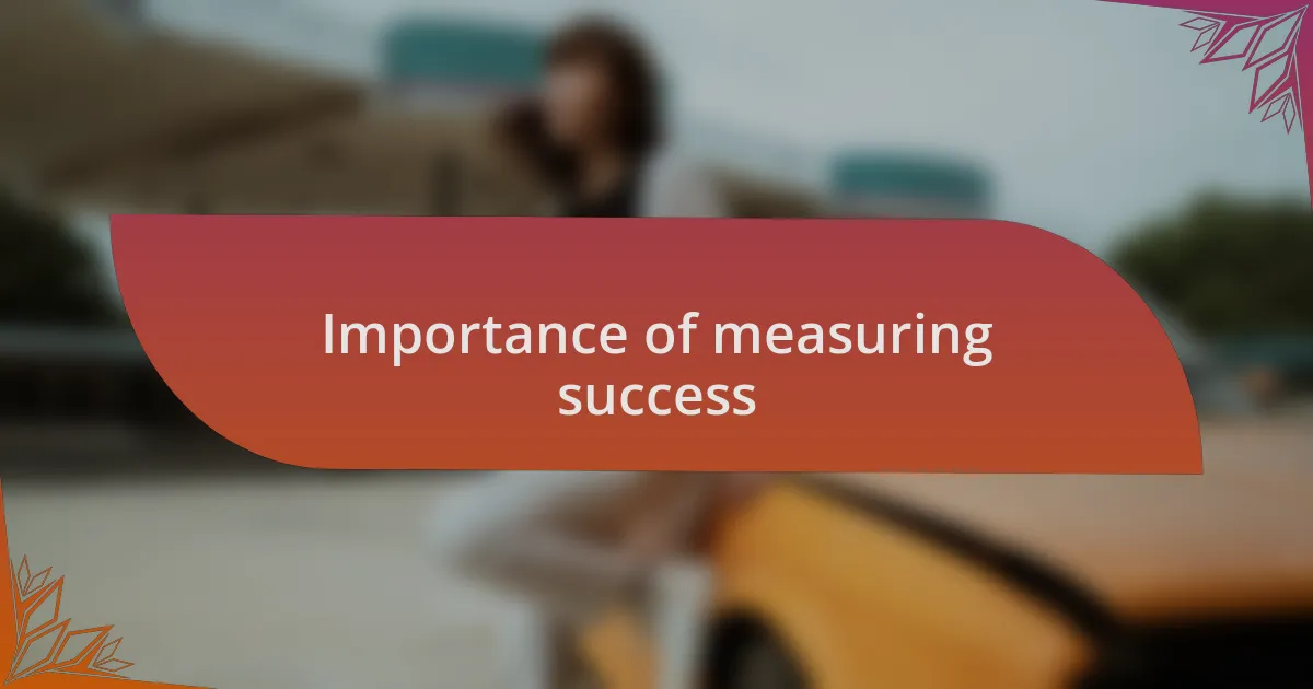 Importance of measuring success