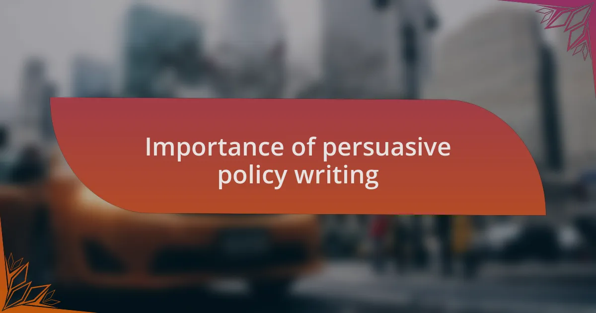 Importance of persuasive policy writing