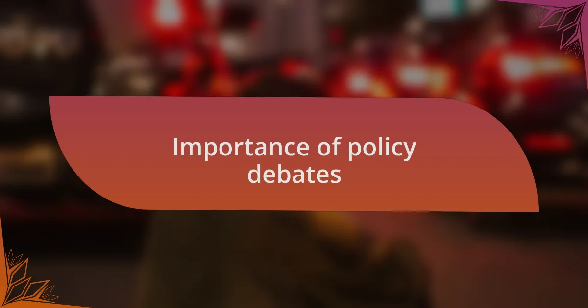 Importance of policy debates