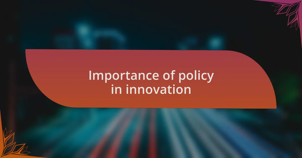 Importance of policy in innovation