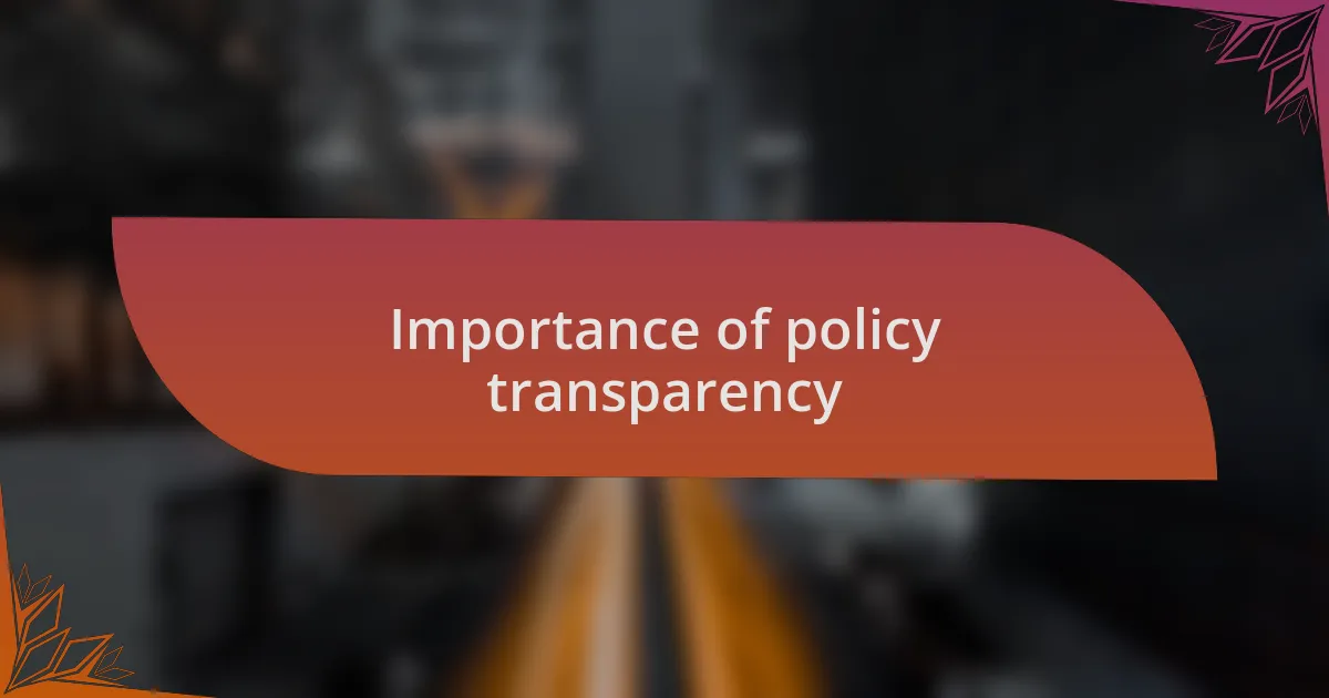 Importance of policy transparency