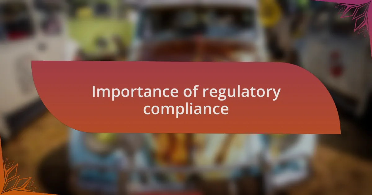 Importance of regulatory compliance