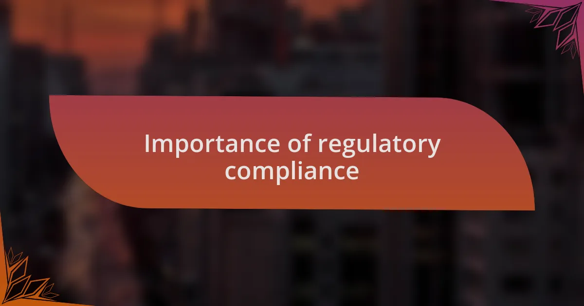 Importance of regulatory compliance