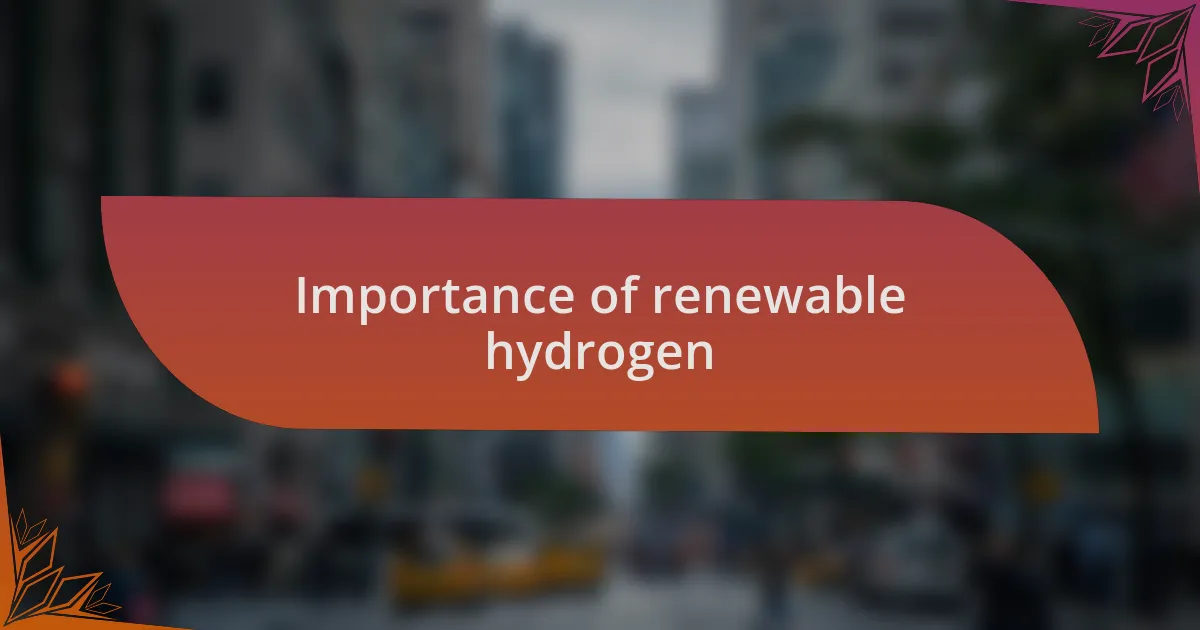 Importance of renewable hydrogen