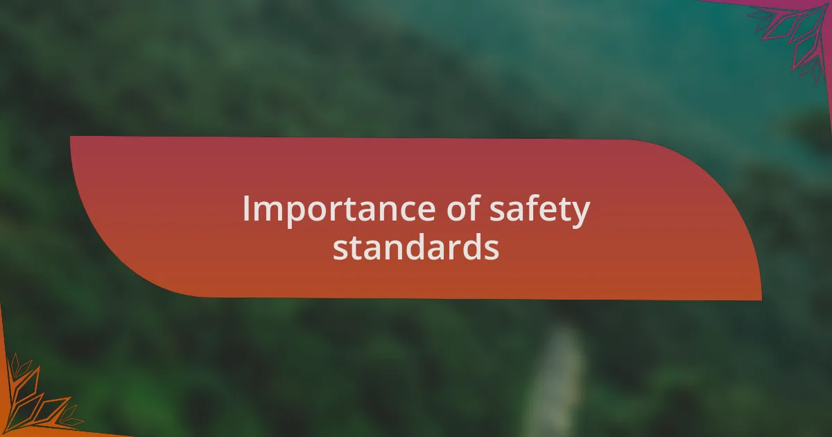 Importance of safety standards