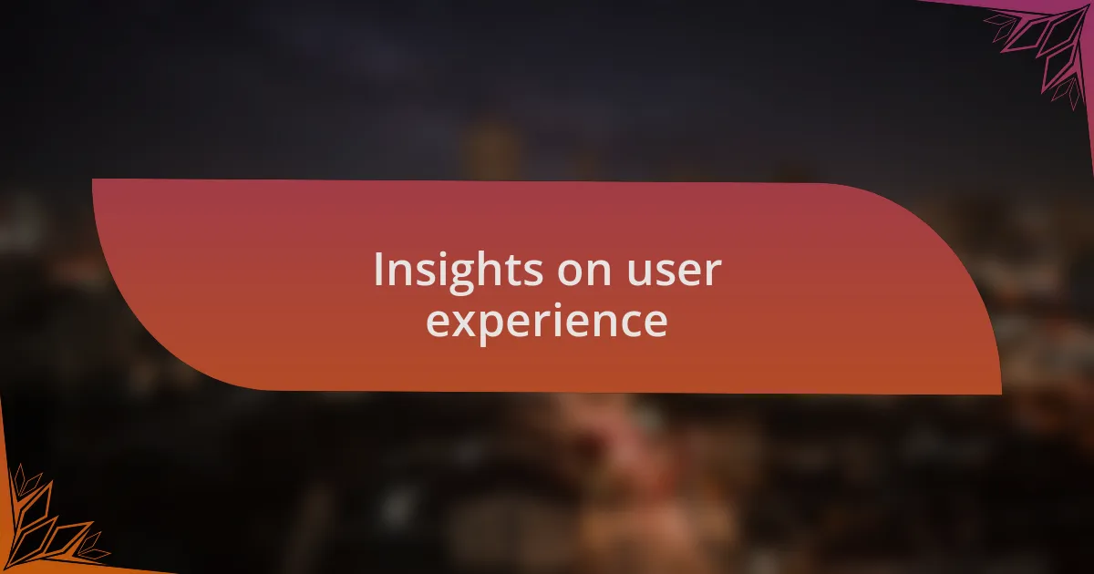 Insights on user experience