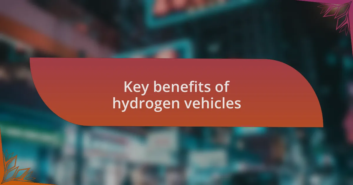 Key benefits of hydrogen vehicles