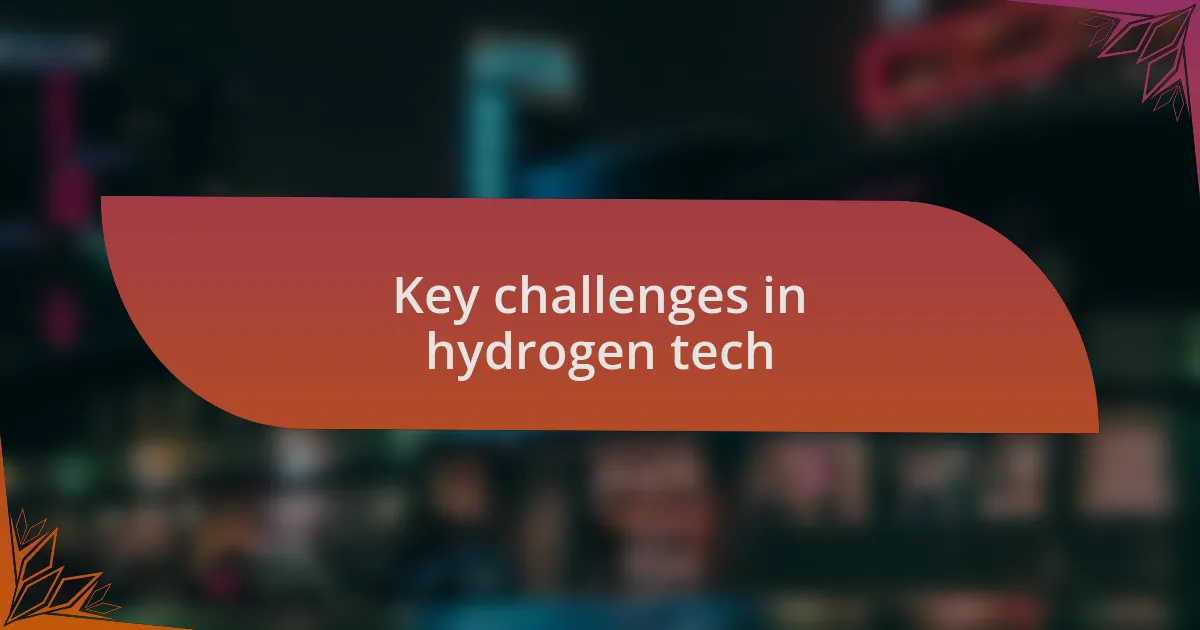 Key challenges in hydrogen tech