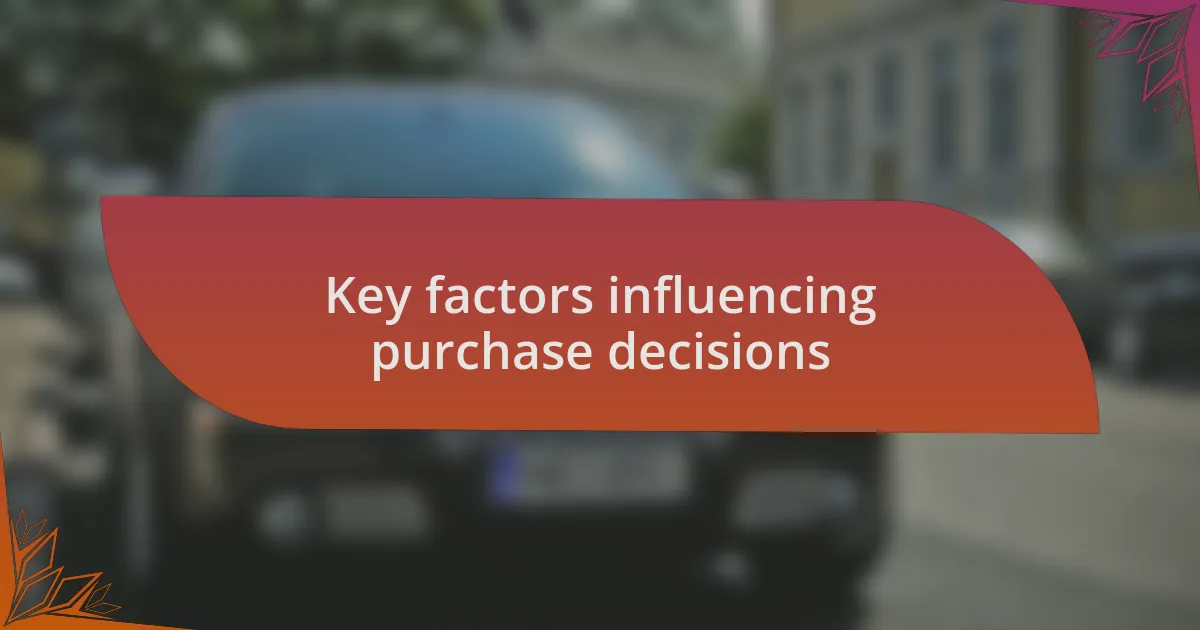 Key factors influencing purchase decisions