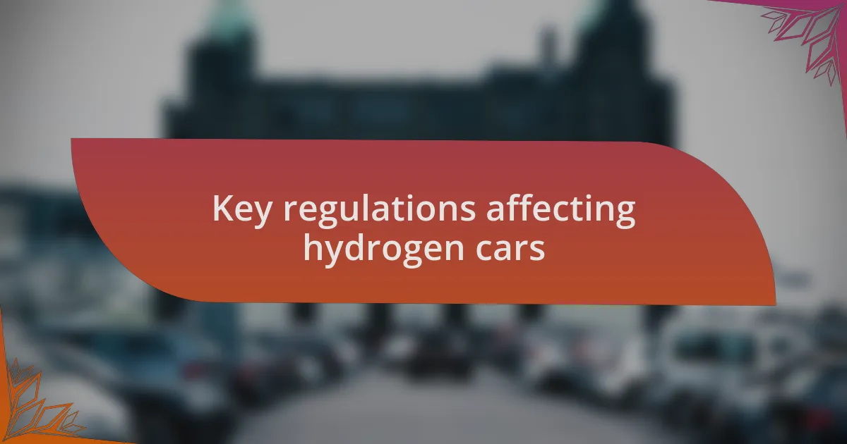 Key regulations affecting hydrogen cars