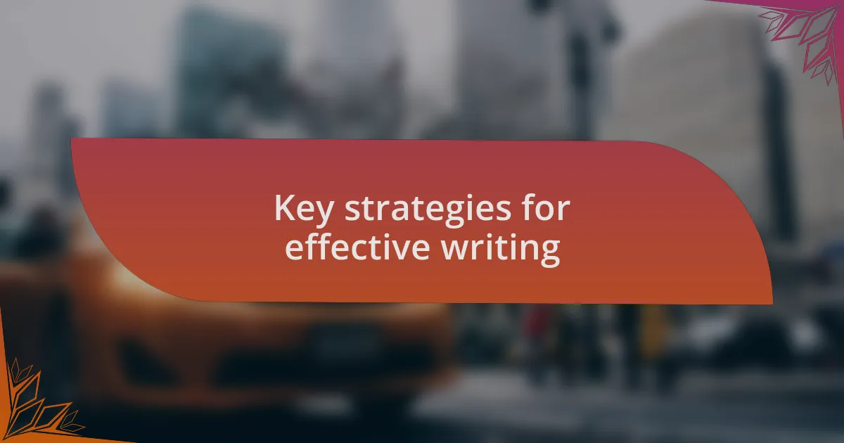 Key strategies for effective writing