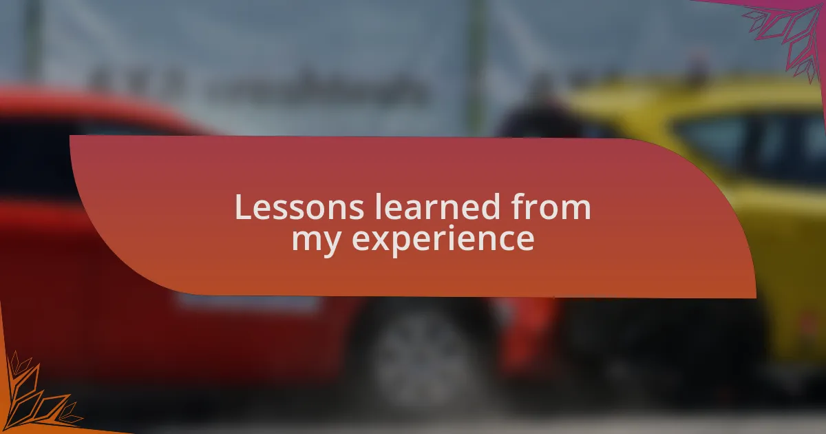 Lessons learned from my experience