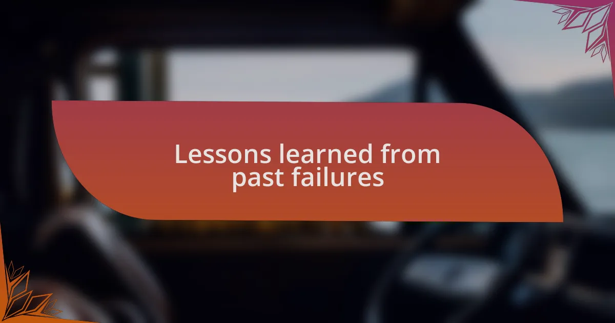Lessons learned from past failures