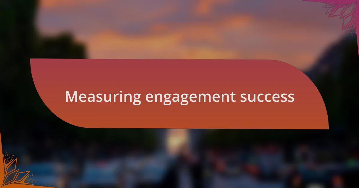 Measuring engagement success